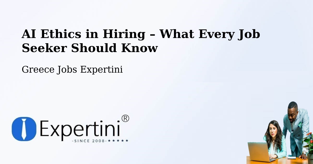 AI Ethics in Recruitment & Hiring – Geráki - Geráki, Greece Jobs Expertini