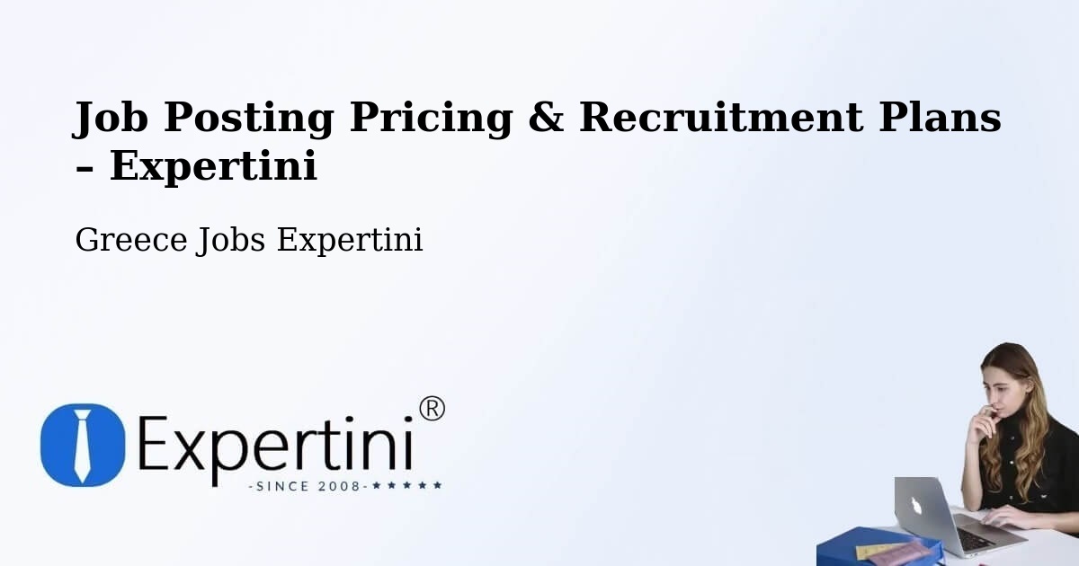Job Posting Pricing & Recruitment Plans – Geráki - Geráki, Greece Jobs Expertini